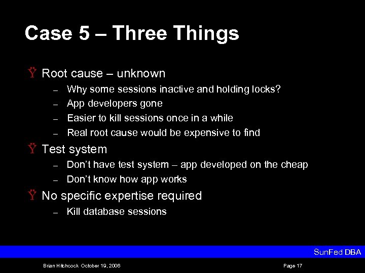 Case 5 – Three Things Ÿ Root cause – unknown – – Why some