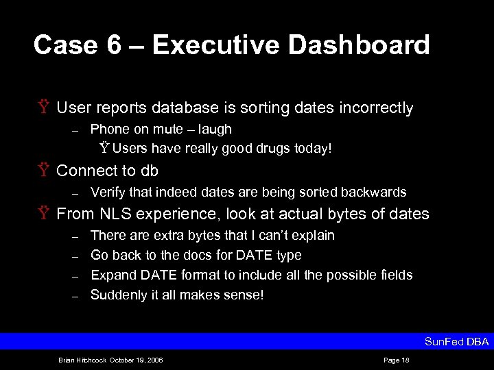 Case 6 – Executive Dashboard Ÿ User reports database is sorting dates incorrectly –
