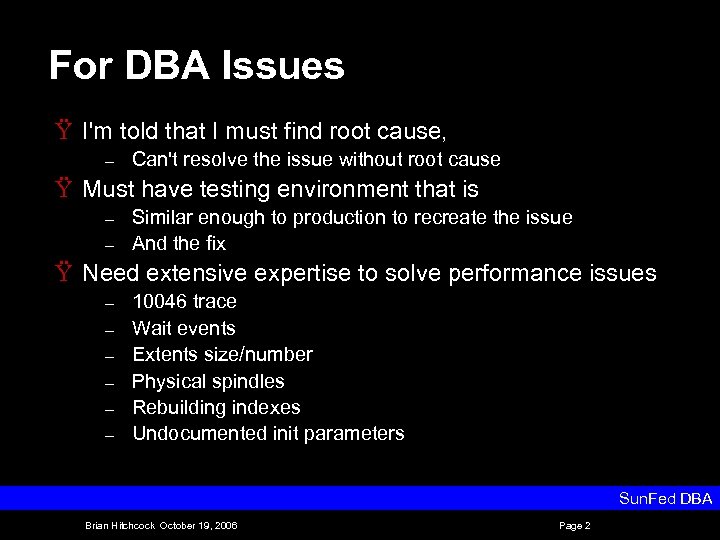 For DBA Issues Ÿ I'm told that I must find root cause, – Can't