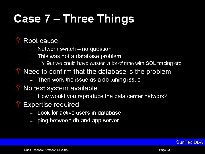 Case 7 – Three Things Ÿ Root cause – – Network switch – no