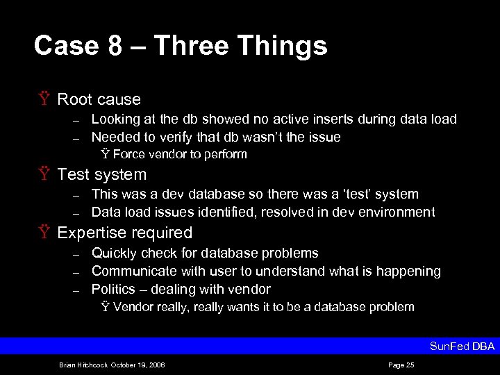 Case 8 – Three Things Ÿ Root cause – – Looking at the db