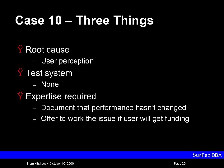 Case 10 – Three Things Ÿ Root cause – User perception Ÿ Test system