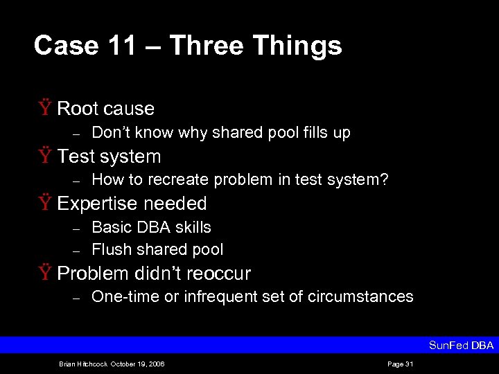 Case 11 – Three Things Ÿ Root cause – Don’t know why shared pool