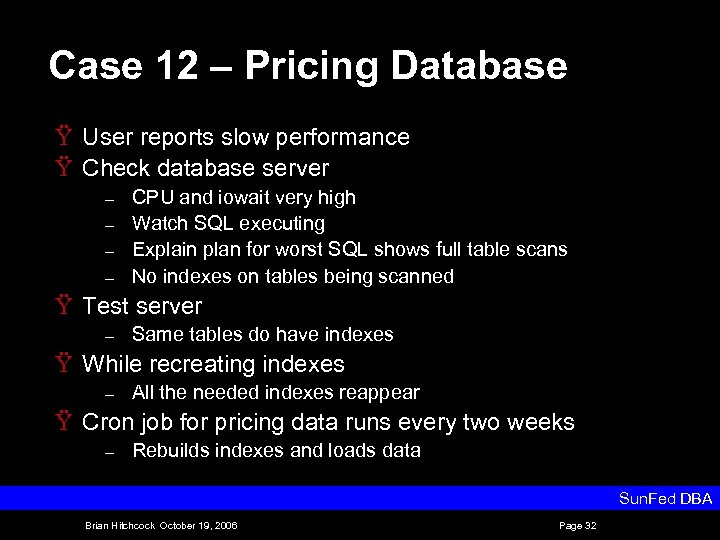 Case 12 – Pricing Database Ÿ User reports slow performance Ÿ Check database server