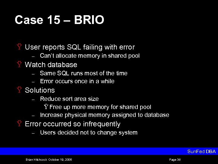 Case 15 – BRIO Ÿ User reports SQL failing with error – Can’t allocate