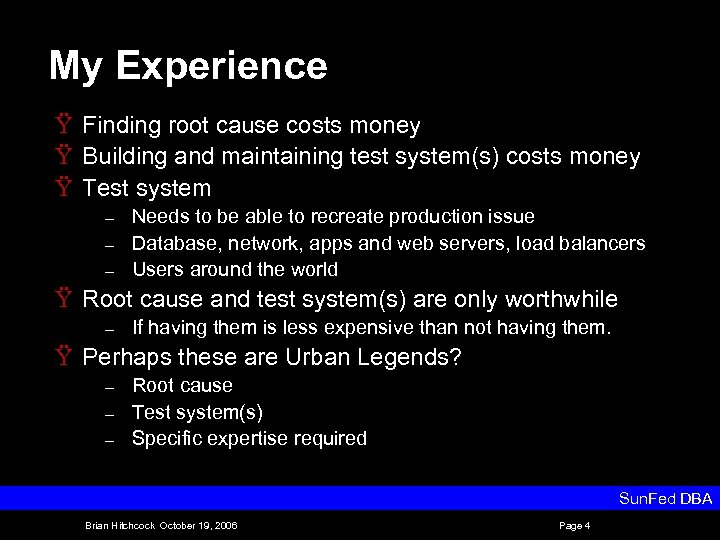 My Experience Ÿ Finding root cause costs money Ÿ Building and maintaining test system(s)