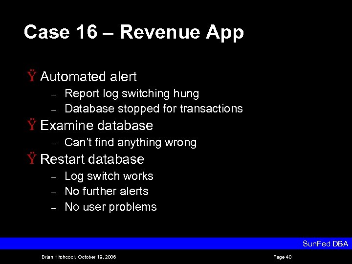 Case 16 – Revenue App Ÿ Automated alert – – Report log switching hung