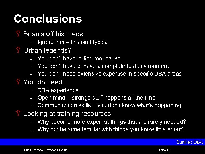 Conclusions Ÿ Brian’s off his meds – Ignore him – this isn’t typical Ÿ