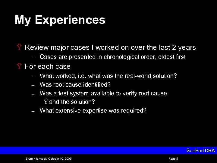 My Experiences Ÿ Review major cases I worked on over the last 2 years