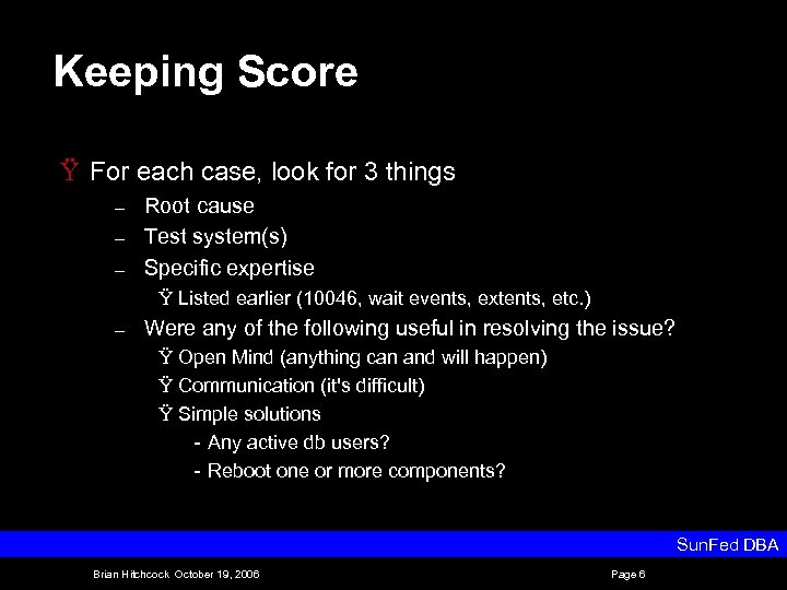 Keeping Score Ÿ For each case, look for 3 things – – – Root