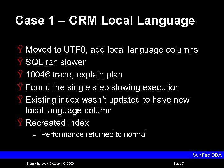 Case 1 – CRM Local Language Ÿ Moved to UTF 8, add local language