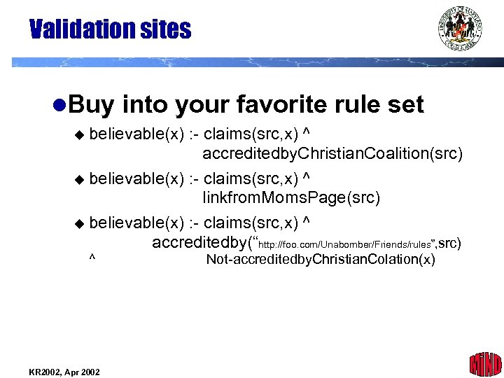 Validation sites l. Buy into your favorite rule set believable(x) : - claims(src, x)