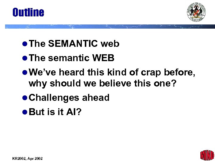 Outline l The SEMANTIC web l The semantic WEB l We’ve heard this kind