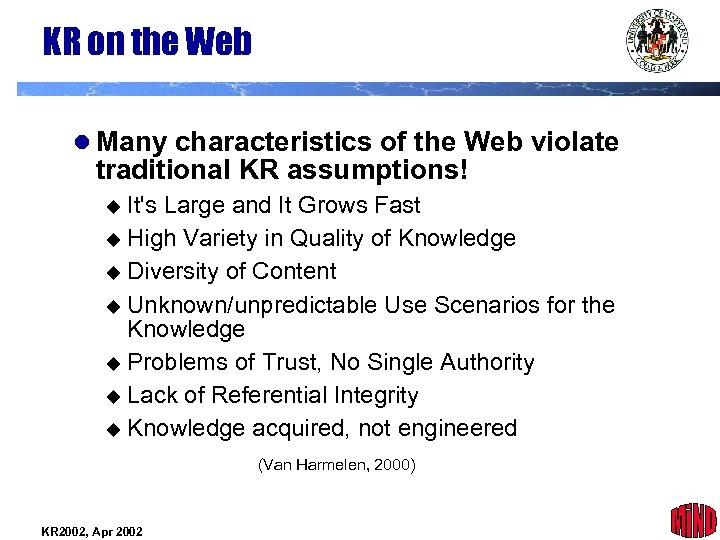 KR on the Web l Many characteristics of the Web violate traditional KR assumptions!