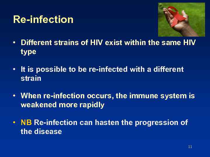 Re-infection • Different strains of HIV exist within the same HIV type • It