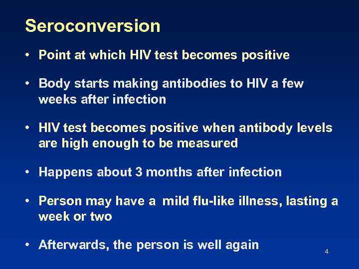 Seroconversion • Point at which HIV test becomes positive • Body starts making antibodies