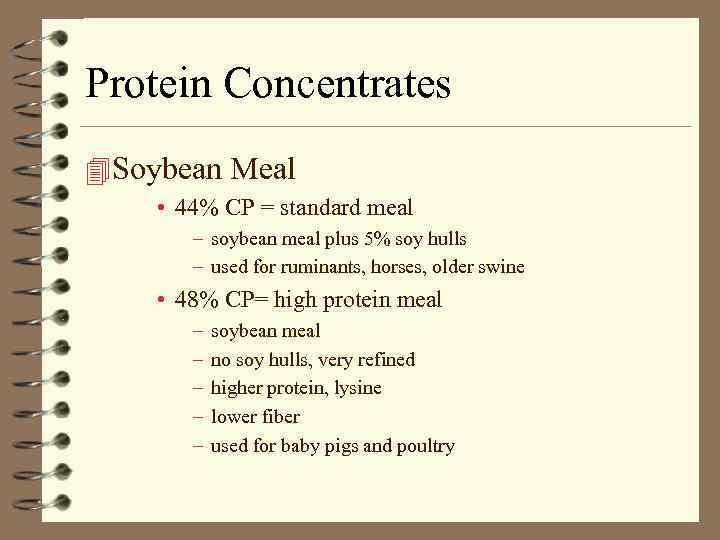 Protein Concentrates 4 Soybean Meal • 44% CP = standard meal – soybean meal