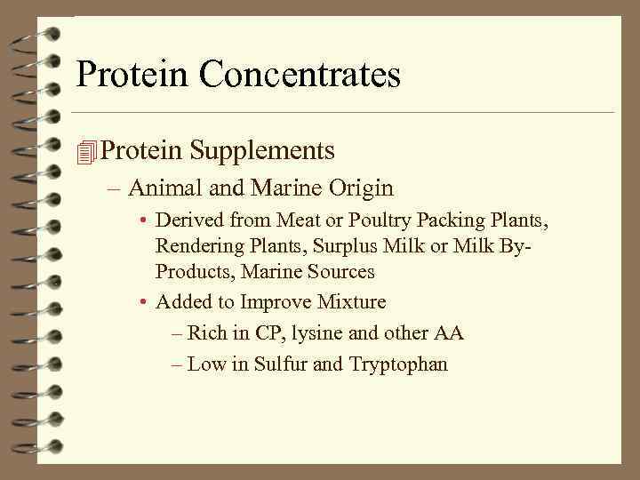 Protein Concentrates 4 Protein Supplements – Animal and Marine Origin • Derived from Meat