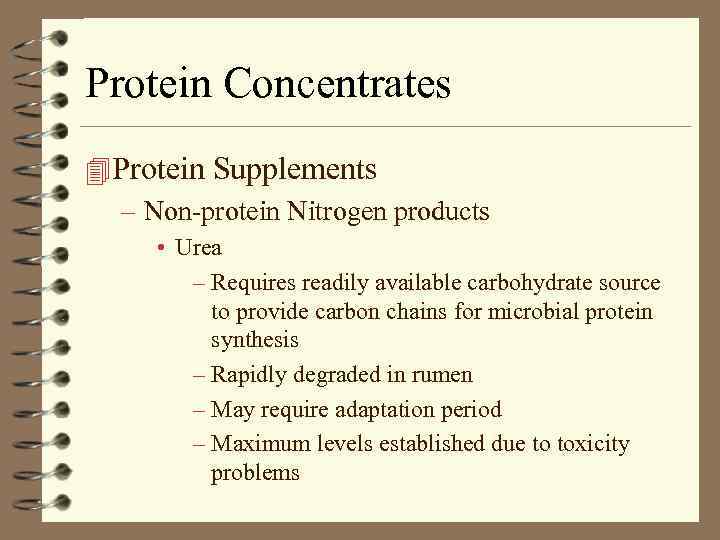 Protein Concentrates 4 Protein Supplements – Non-protein Nitrogen products • Urea – Requires readily