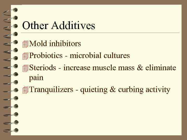 Other Additives 4 Mold inhibitors 4 Probiotics - microbial cultures 4 Steriods - increase