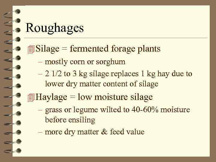 Roughages 4 Silage = fermented forage plants – mostly corn or sorghum – 2