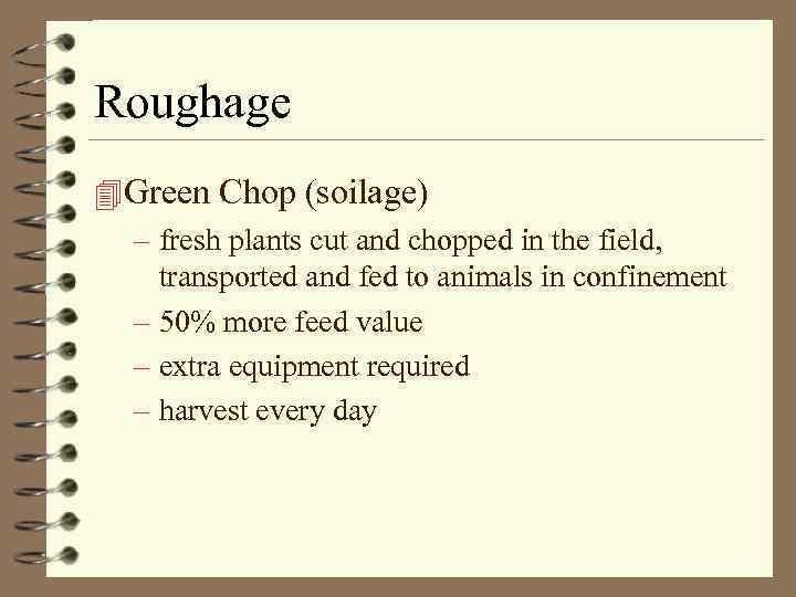 Roughage 4 Green Chop (soilage) – fresh plants cut and chopped in the field,