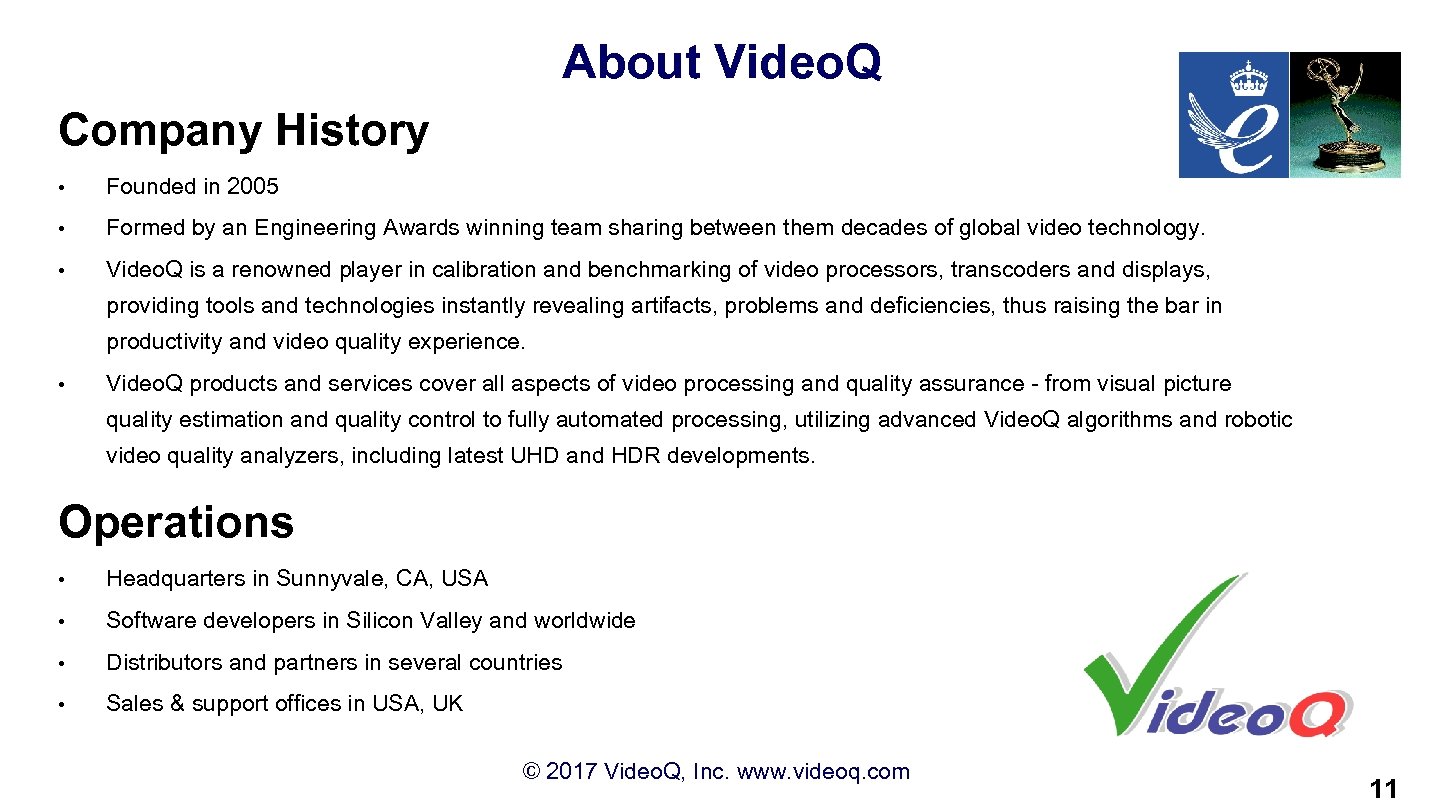 About Video. Q Company History • Founded in 2005 • Formed by an Engineering