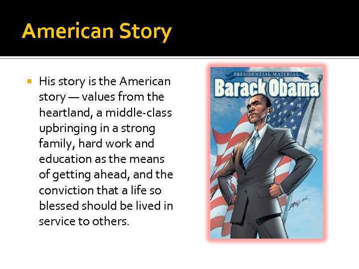 American Story His story is the American story — values from the heartland, a