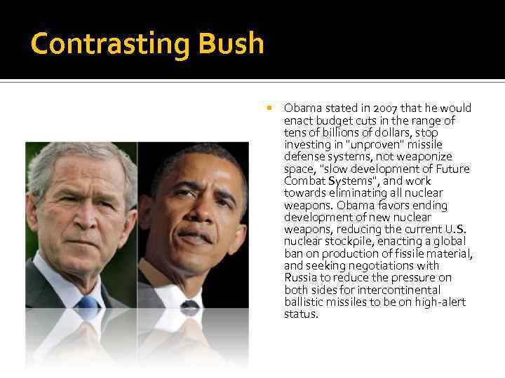 Contrasting Bush Obama stated in 2007 that he would enact budget cuts in the