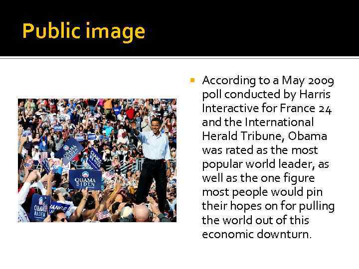 Public image According to a May 2009 poll conducted by Harris Interactive for France