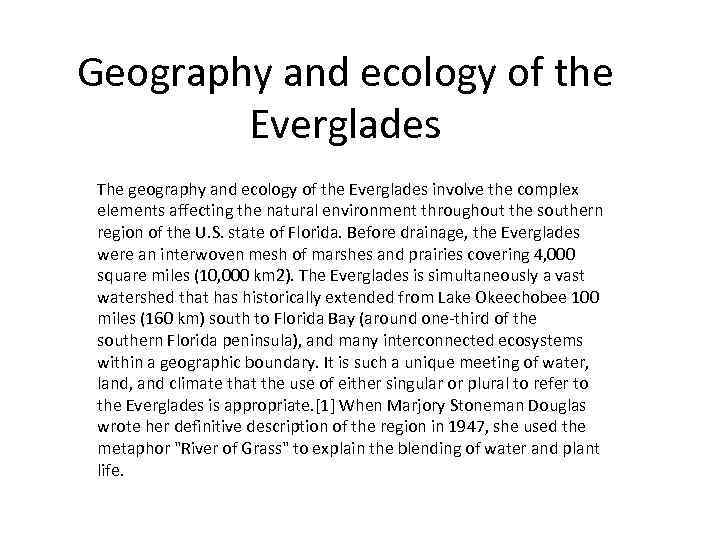 Geography and ecology of the Everglades The geography and ecology of the Everglades involve