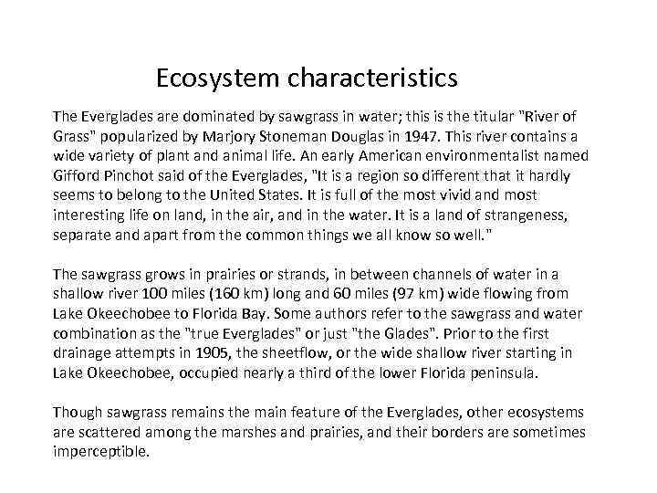 Ecosystem characteristics The Everglades are dominated by sawgrass in water; this is the titular