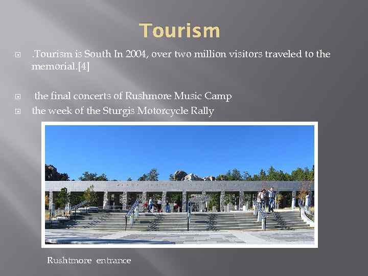Tourism . Tourism is South In 2004, over two million visitors traveled to the