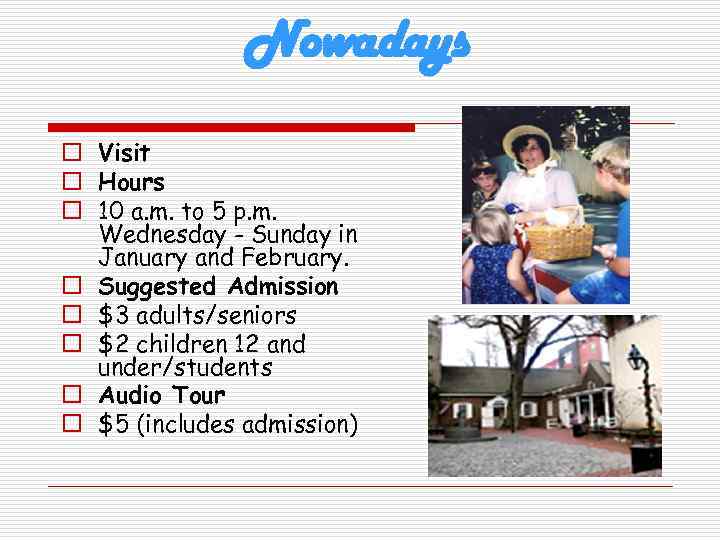 Nowadays o Visit o Hours o 10 a. m. to 5 p. m. Wednesday