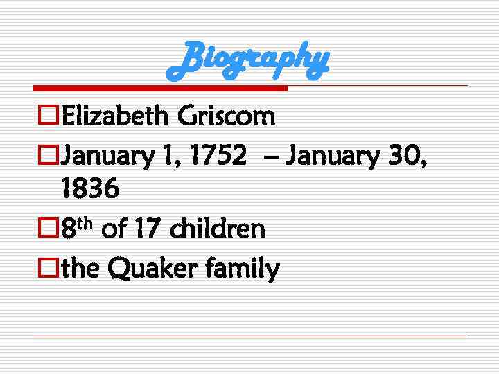 Biography o. Elizabeth Griscom o. January 1, 1752 – January 30, 1836 o 8