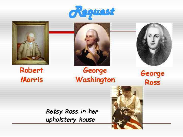 Request Robert Morris George Washington Betsy Ross in her upholstery house George Ross 