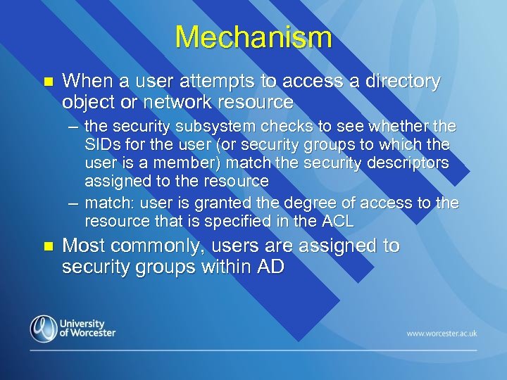 Mechanism n When a user attempts to access a directory object or network resource
