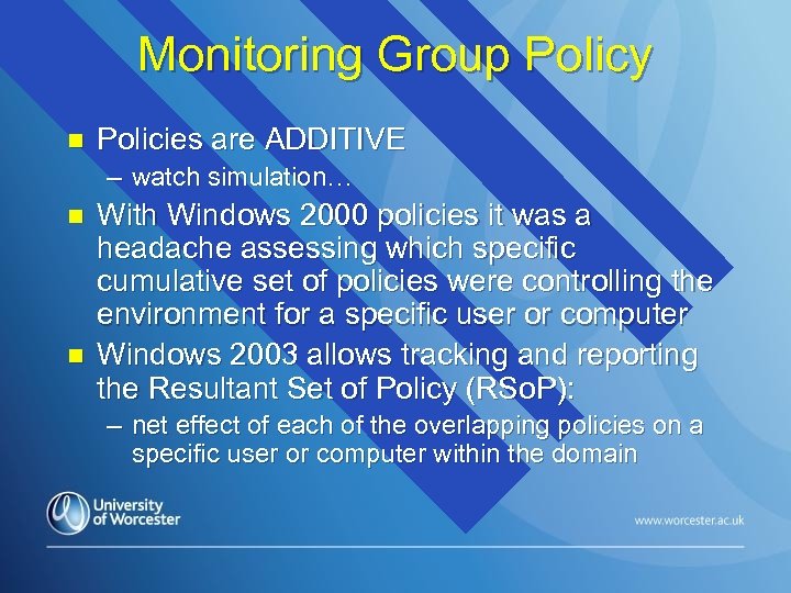 Monitoring Group Policy n Policies are ADDITIVE – watch simulation… n n With Windows