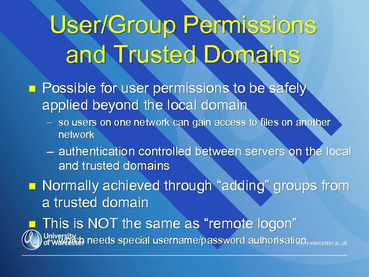 User/Group Permissions and Trusted Domains n Possible for user permissions to be safely applied