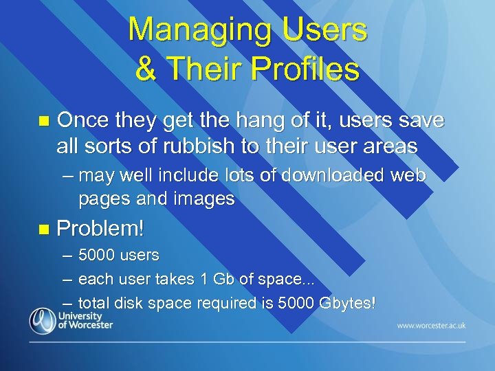 Managing Users & Their Profiles n Once they get the hang of it, users