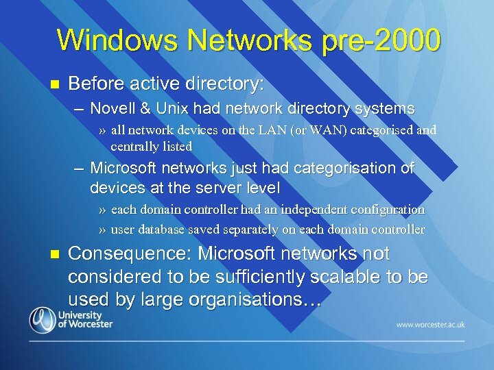 Windows Networks pre-2000 n Before active directory: – Novell & Unix had network directory