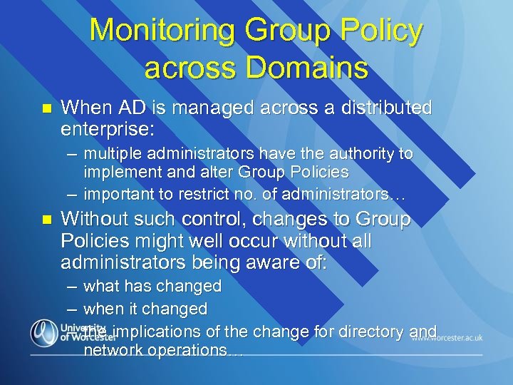 Monitoring Group Policy across Domains n When AD is managed across a distributed enterprise: