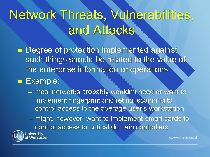 Network Threats, Vulnerabilities, and Attacks n n Degree of protection implemented against such things
