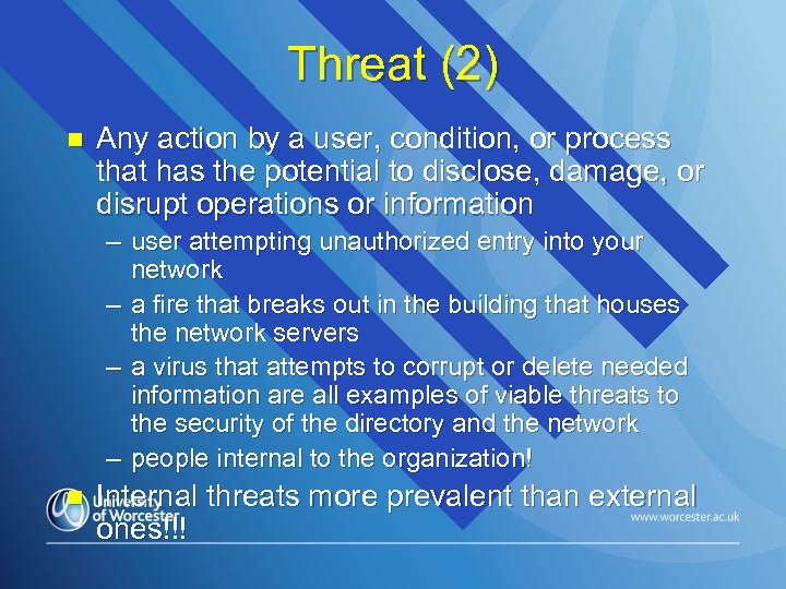 Threat (2) n Any action by a user, condition, or process that has the