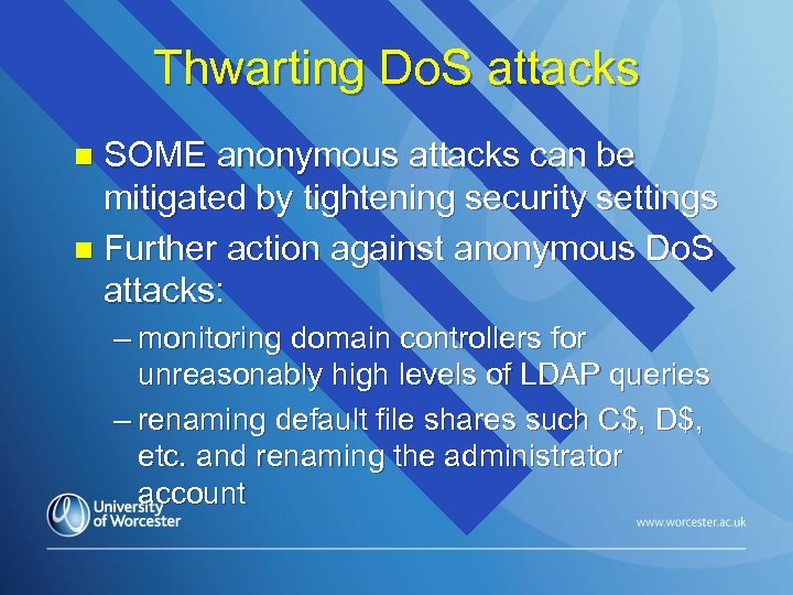 Thwarting Do. S attacks SOME anonymous attacks can be mitigated by tightening security settings