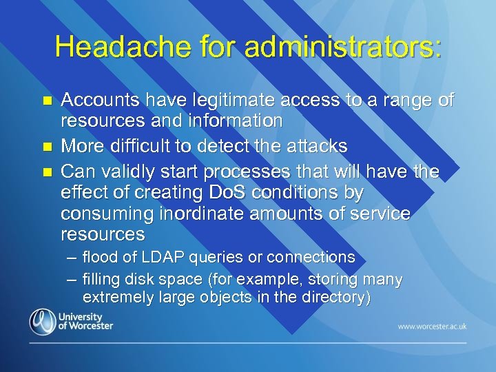 Headache for administrators: n n n Accounts have legitimate access to a range of