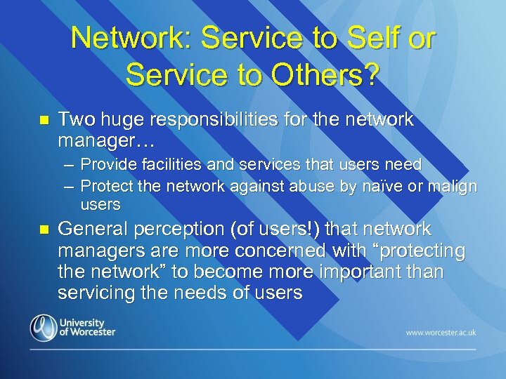 Network: Service to Self or Service to Others? n Two huge responsibilities for the