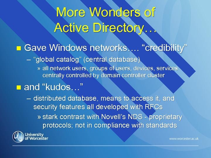 More Wonders of Active Directory… n Gave Windows networks…. “credibility” – “global catalog” (central