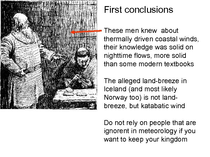 First conclusions These men knew about thermally driven coastal winds, their knowledge was solid