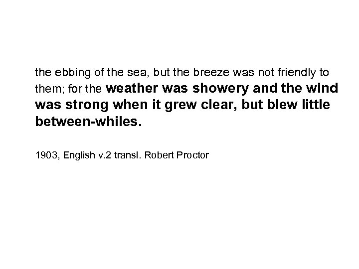 the ebbing of the sea, but the breeze was not friendly to them; for